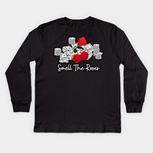 Smell The Red Roses Money Kids Long Sleeve T-Shirt